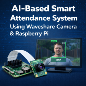 AI-Based Smart Attendance System Using Waveshare Camera & Raspberry Pi