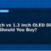 blog 0 96 inch vs 1 3 inch oled display which should you buy 597265