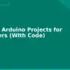 blog 10 best arduino projects for beginners with code 594458