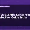 blog 2 4ghz vs 915mhz lora frequency band selection guide india 597582