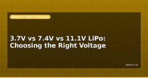 3.7V vs 7.4V vs 11.1V LiPo: Choosing the Right Voltage