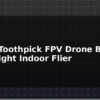 blog 3 inch toothpick fpv drone build ultra light indoor flier 595679