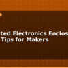 blog 3d printed electronics enclosures design tips for makers 596241