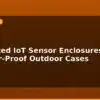 blog 3d printed iot sensor enclosures weather proof outdoor cases 596539