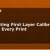 blog 3d printing first layer calibration perfect every print 596112