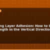blog 3d printing layer adhesion how to improve part strength in the vertical direction 595798