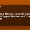blog 3d printing metal filament complete guide to copper bronze and iron filaments 595763