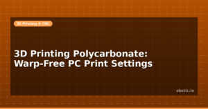 3D Printing Polycarbonate: Warp-Free PC Print Settings