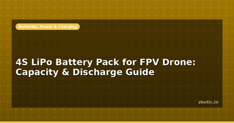 4S LiPo Battery Pack for FPV Drone: Capacity & Discharge Guide