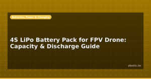 4S LiPo Battery Pack for FPV Drone: Capacity & Discharge Guide