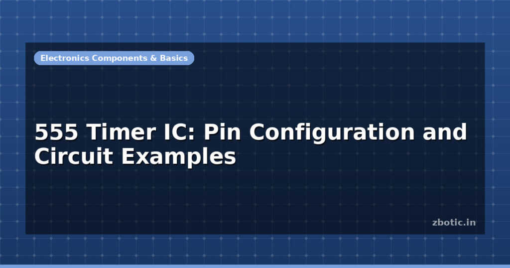 Blog 555 Timer Ic Pin Configuration And Circuit Examples 596740 Large