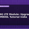 blog a7670 4g lte module upgrade from sim800l tutorial india 597858