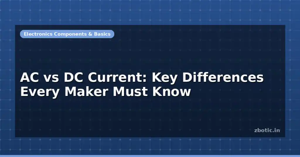 Blog Ac Vs Dc Current Key Differences Every Maker Must Know 597164 Large.jpg