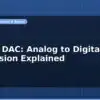 blog adc vs dac analog to digital conversion explained 596594