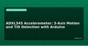 ADXL345 Accelerometer: 3-Axis Motion and Tilt Detection with Arduino