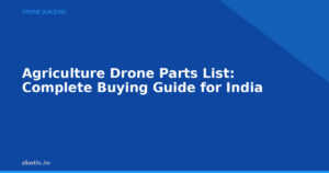 Agriculture Drone Parts List: Complete Buying Guide for India