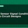 blog analog sensor signal conditioning op amp circuit designs 596292
