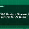 blog apds 9960 gesture sensor hand motion control for arduino 596543