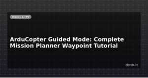 ArduCopter Guided Mode: Complete Mission Planner Waypoint Tutorial