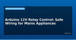 Arduino 12V Relay Control: Safe Wiring for Mains Appliances