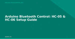 Arduino Bluetooth Control: HC-05 & HC-06 Setup Guide
