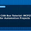 blog arduino can bus tutorial mcp2515 module for automotive projects 594690