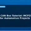 blog arduino can bus tutorial mcp2515 module for automotive projects 594690