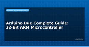 Arduino Due Complete Guide: 32-Bit ARM Microcontroller