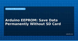 Arduino EEPROM: Save Data Permanently Without SD Card