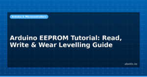 Arduino EEPROM Tutorial: Read, Write & Wear Levelling Guide