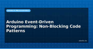 Arduino Event-Driven Programming: Non-Blocking Code Patterns