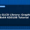 blog arduino glcd library graphical lcd 128x64 ks0108 tutorial 596813