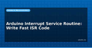 Arduino Interrupt Service Routine: Write Fast ISR Code