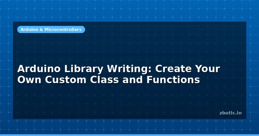 Blog Arduino Library Writing Create Your Own Custom Class And Functions 594970 Large.jpg