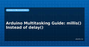 Arduino Multitasking Guide: millis() Instead of delay()