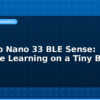 blog arduino nano 33 ble sense machine learning on a tiny board 594678