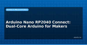 Arduino Nano RP2040 Connect: Dual-Core Arduino for Makers