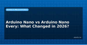 Arduino Nano vs Arduino Nano Every: What Changed in 2026?