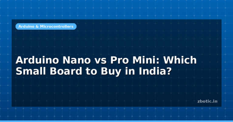 Arduino Nano vs Pro Mini: Which Small Board to Buy in India?