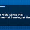 blog arduino nicla sense me environmental sensing at the edge 594769