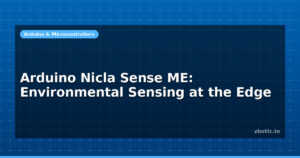 Arduino Nicla Sense ME: Environmental Sensing at the Edge