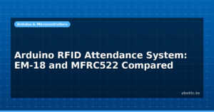 Arduino RFID Attendance System: EM-18 and MFRC522 Compared