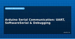 Arduino Serial Communication: UART, SoftwareSerial & Debugging