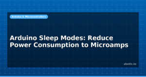 Arduino Sleep Modes: Reduce Power Consumption to Microamps