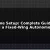 blog arduplane setup complete guide to building a fixed wing autonomous uav 2026 595785