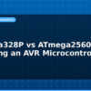 blog atmega328p vs atmega2560 choosing an avr microcontroller 594895