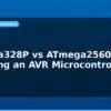 blog atmega328p vs atmega2560 choosing an avr microcontroller 594895