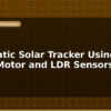 blog automatic solar tracker using servo motor and ldr sensors 596903