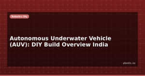 Autonomous Underwater Vehicle (AUV): DIY Build Overview India