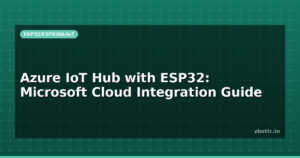 Azure IoT Hub with ESP32: Microsoft Cloud Integration Guide